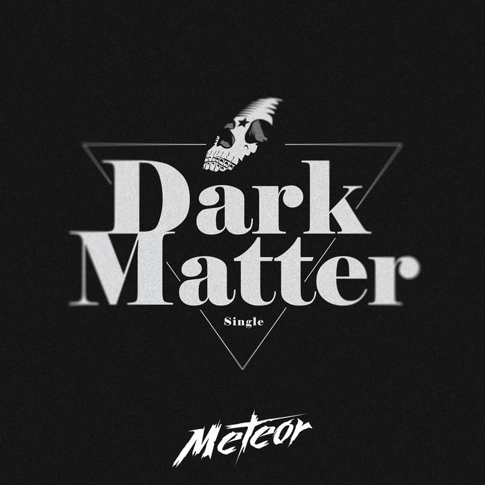 Meteor - Dark Matter