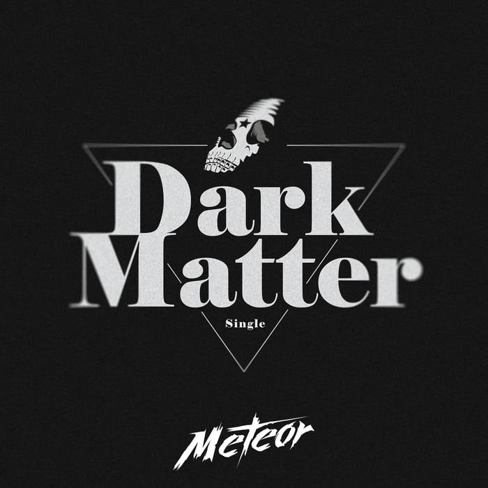 Meteor - Dark Matter
