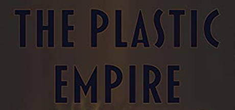 The Plastic Empire