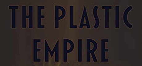 The Plastic Empire