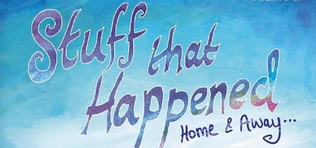 Stuff That Happened Vol 2: Home & Away...