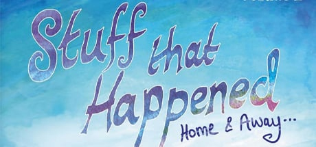 Stuff That Happened Vol 2: Home & Away...