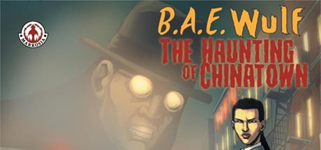 B.A.E. Wulf: The Haunting Of Chinatown