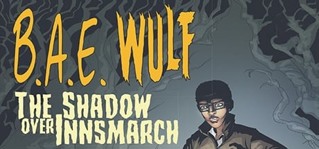 B.A.E. Wulf: The Shadow Over Innsmarch