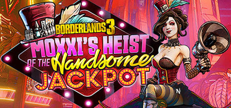 Borderlands 3: Moxxi's Heist of the Handsome Jackpot (Steam)