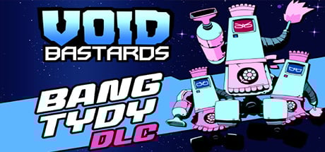 Void Bastards: Bang Tydy