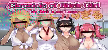 Chronicle of Bitch Girl - My Dick is too Large - DRM-Free Download cover art