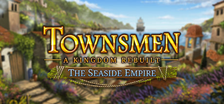 Townsmen - A Kingdom Rebuilt: The Seaside Empire