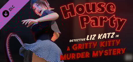 House Party - Detective Liz Katz in a Gritty Kitty Murder Mystery Expansion Pack Steam Key cover art