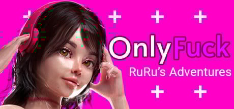 OnlyFuck - RuRu's Adventures