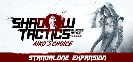 Shadow Tactics: Blades of the Shogun - Aiko's Choice