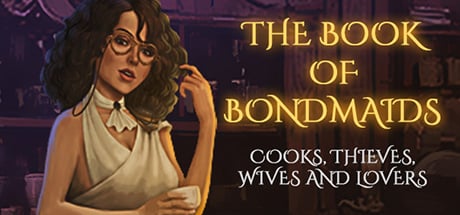 The Book of Bondmaids - Cooks, Thieves, Wives and Lovers