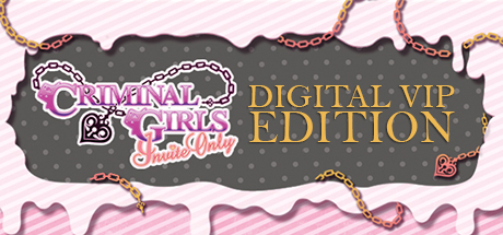 Criminal Girls: Invite Only Digital VIP Edition