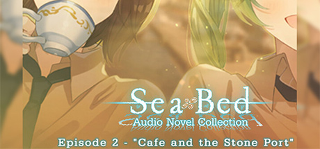 SeaBed Audio Novel Collection - Episode 2 - "Cafe and the Stone Port"