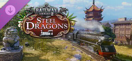 Railway Empire 2 - Steel Dragons Steam Key cover art