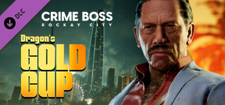 Crime Boss: Rockay City - Dragon's Gold Cup Steam Key cover art