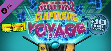 Claptastic Voyage and Ultimate Vault Hunter Upgrade Pack 2