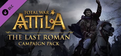 Total War: Attila - The Last Roman Campaign Pack