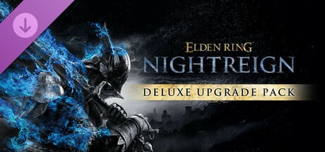 ELDEN RING NIGHTREIGN Deluxe Upgrade Pack