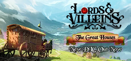 Lords and Villeins: The Great Houses Edition
