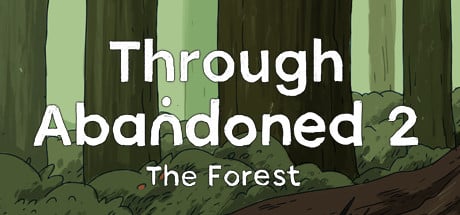 Through Abandoned 2. The Forest