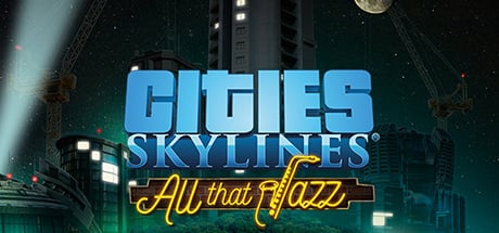 Cities: Skylines - All That Jazz