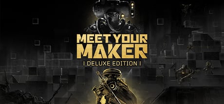 Meet Your Maker - Deluxe Edition