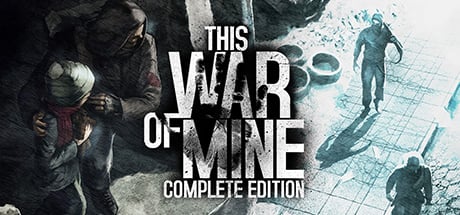 THIS WAR OF MINE: COMPLETE EDITION