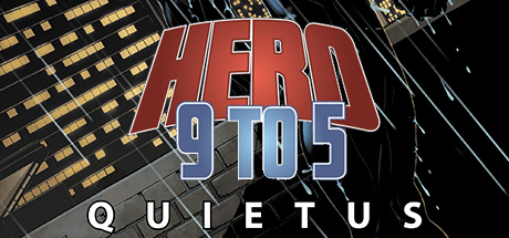 Hero 9 to 5: Quietus