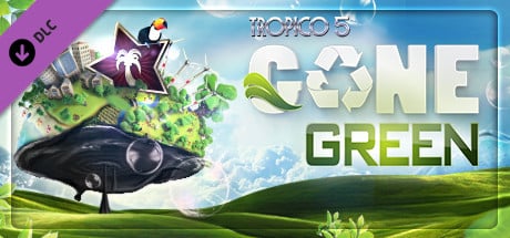 Tropico 5 - Gone Green