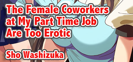 The Female Coworkers at My Part-time Job Are Too Erotic DRM-Free Download cover art