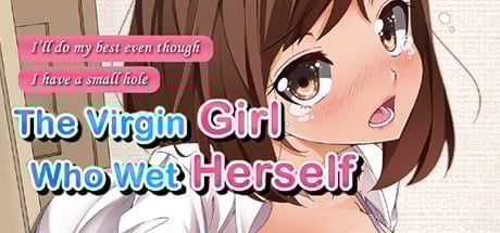 The Virgin Girl Who Wet Herself