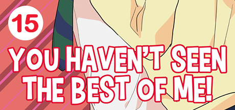 You Haven't Seen The Best Of Me! Vol. 15