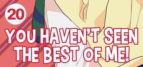 You Haven't Seen The Best Of Me! Vol. 20