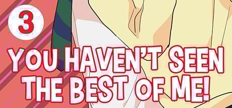 You Haven't Seen The Best Of Me! Vol. 3