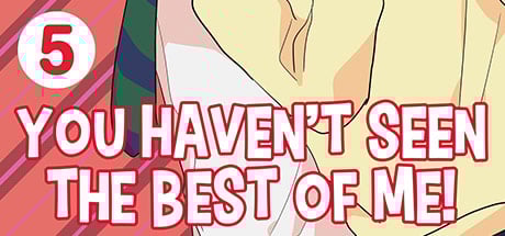 You Haven't Seen The Best Of Me! Vol. 5