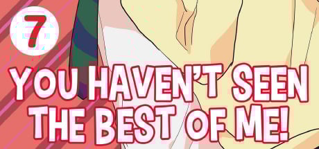 You Haven't Seen The Best Of Me! Vol. 7