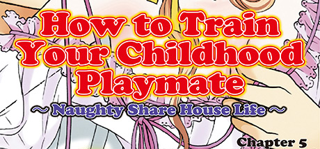 How to Train Your Childhood Playmate -Naughty Share House Life- Chapter 5 DRM-Free Download cover art