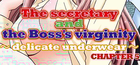 The secretary and the Boss's virginity ~ delicate underwear~ Chapter 5