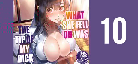What She Fell on Was the Tip of My Dick 10