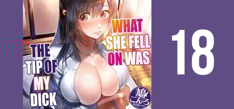 What She Fell on Was the Tip of My Dick 18