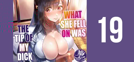 What She Fell on Was the Tip of My Dick 19
