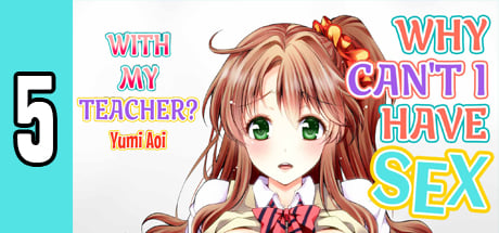 Why Can t I Have Sex With My Teacher? 5