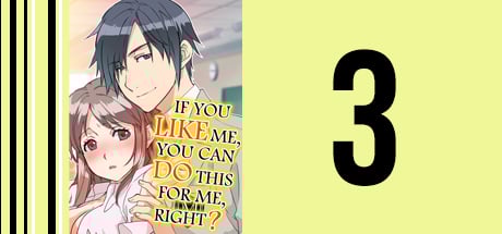 IF YOU LIKE ME YOU CAN DO THIS FOR ME, RIGHT? 3 DRM-Free Download cover art