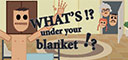 What's under your blanket !?