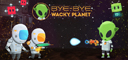 Bye-Bye, Wacky Planet
