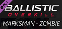 Ballistic Overkill - Marksman: Zombie