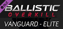 Ballistic Overkill - Vanguard: Elite